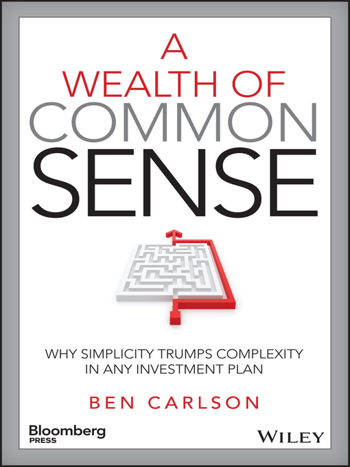 Title details for A Wealth of Common Sense by Ben Carlson - Available